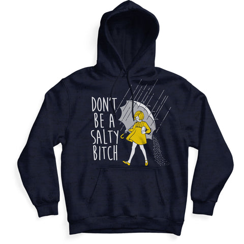 Don't Be a Salty Bitch Hoodie - The Original Underground / theoriginalunderground.com