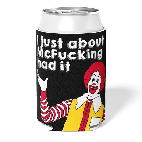 I Just About McF--king Had It Can Cooler