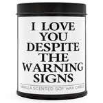 I Love You Despite the Warning Signs Scented Candle