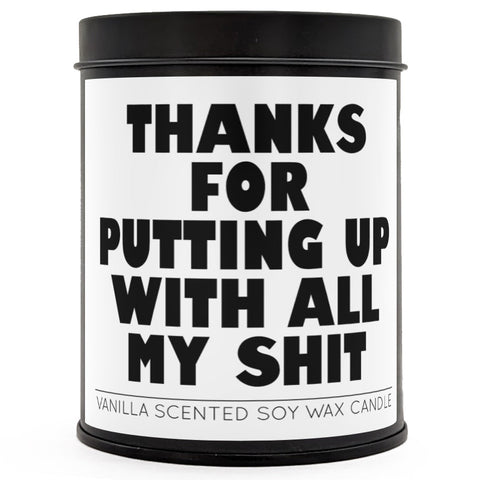 Thanks for Putting Up with All My Sh*t Scented Candle