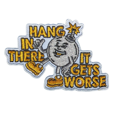 Hang In There It Gets Worse Patch - The Original Underground