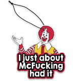 I Just About McF - king Had It Air Freshener - The Original Underground