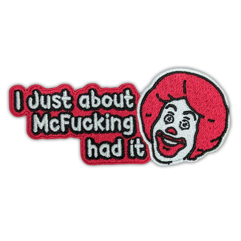 I Just About McF - king Had It Patch - The Original Underground