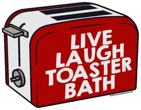 Live Laugh Toaster Bath Patch - The Original Underground