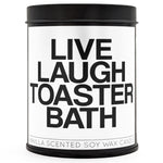 Live Laugh Toaster Bath Scented Candle - The Original Underground