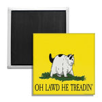 Oh Lawd He Treadin' Fridge Magnet - The Original Underground