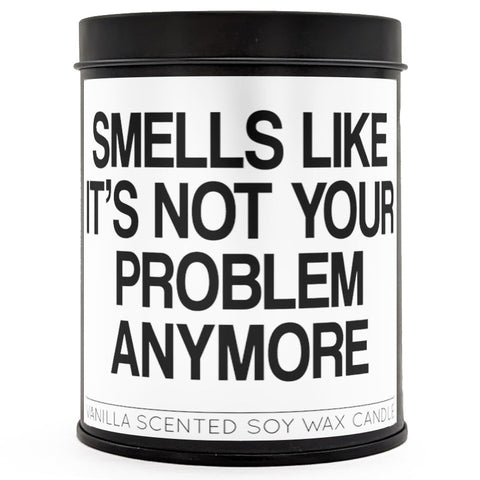 Smells Like It's Not Your Problem Scented Candle - The Original Underground