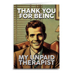 Thank You for Being My Unpaid Therapist Card - The Original Underground