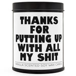 Thanks for Putting Up with All My Sh - t Scented Candle - The Original Underground