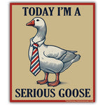 Today I'm a Serious Goose Sticker - The Original Underground